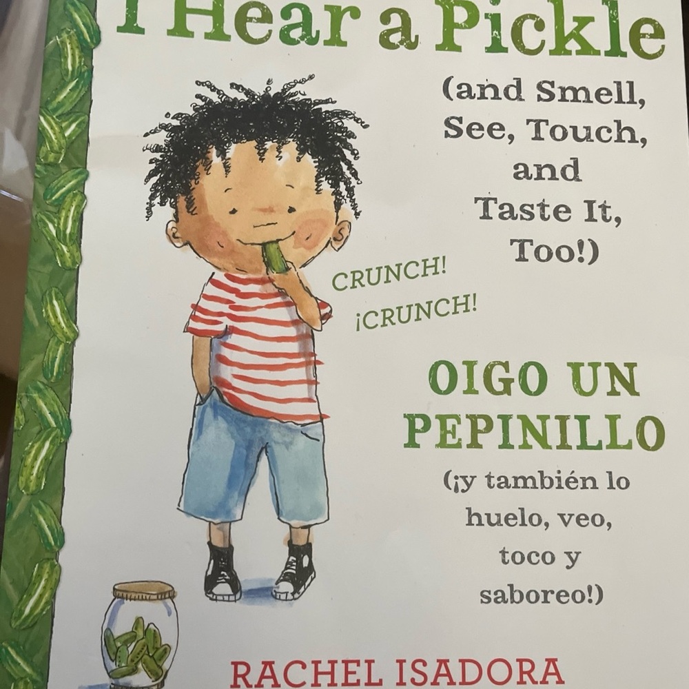 I Hear a Pickle: And Smell, See, Touch, & Taste It, Too! -- Rachel Isadora